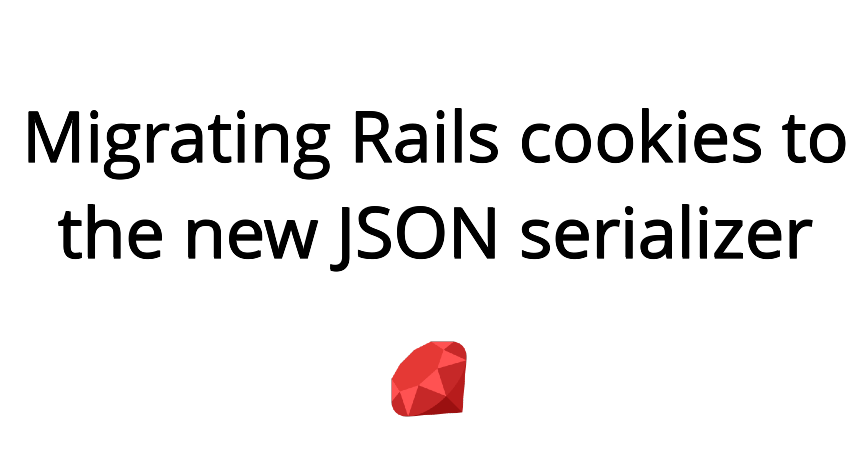 migrating-rails-cookies-to-the-new-json-serializer